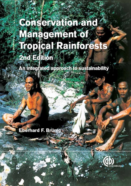 Conservation and Management of Tropical Rainforests : An integrated approach to sustainability, Hardback Book