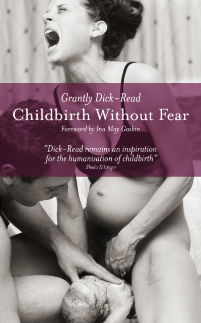 Childbirth without Fear : The Principles and Practice of Natural Childbirth, Paperback / softback Book