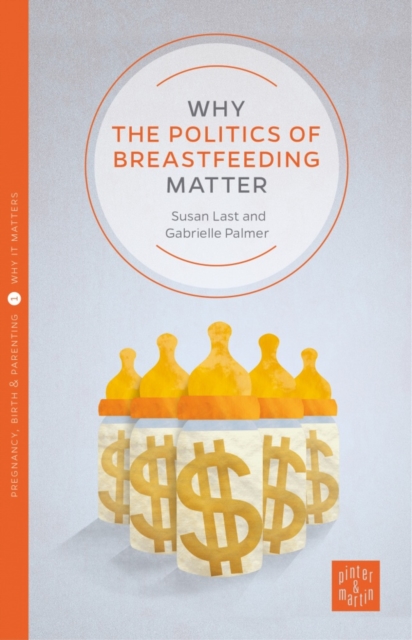 Why the Politics of Breastfeeding Matter, Paperback / softback Book
