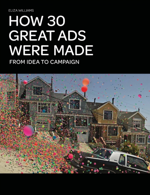 How 30 Great Ads Were Made : From Idea to Campaign, EPUB eBook