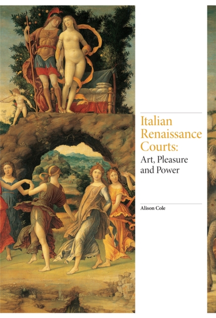 Italian Renaissance Courts : Art, Pleasure and Power, Hardback Book