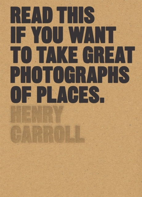 Read This if You Want to Take Great Photographs of Places, Paperback / softback Book