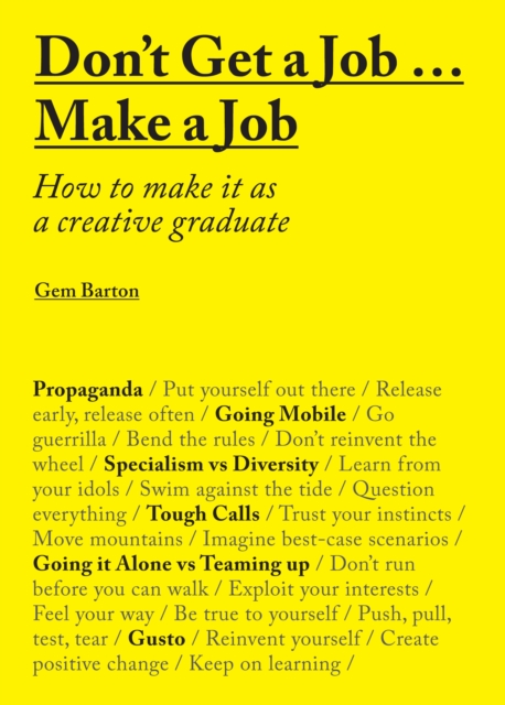 Don't Get a Job...Make a Job : How to make it as a creative graduate, EPUB eBook