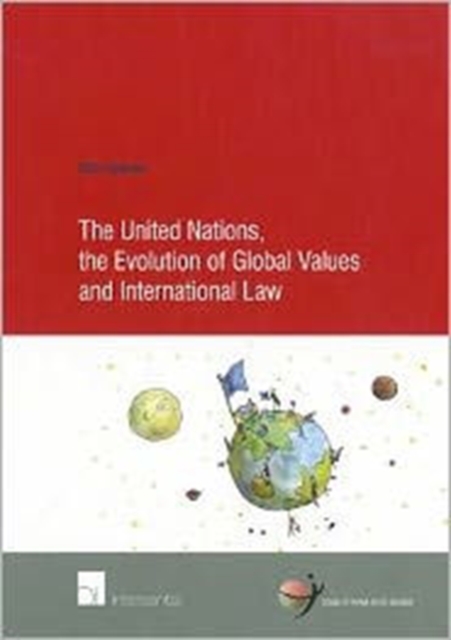 The United Nations, the Evolution of Global Values and International Law, Paperback / softback Book