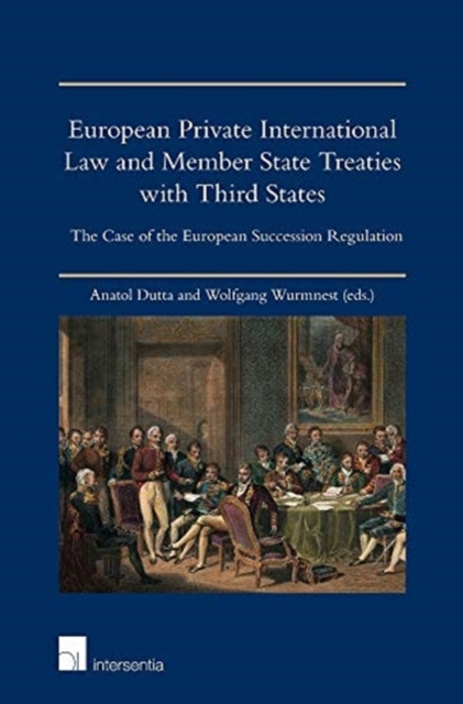 European Private International Law and Member State Treaties with Third States : The Case of the European Succession Regulation, Hardback Book