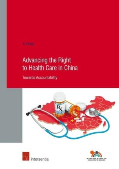 Advancing the Right to Health Care in China : Towards Accountability, Paperback / softback Book