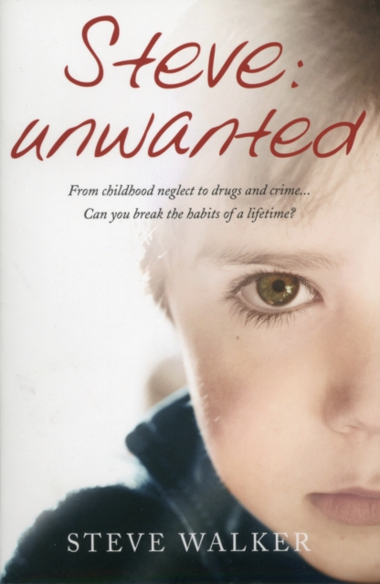 Steve: Unwanted : A Remarkable True Story, Paperback / softback Book