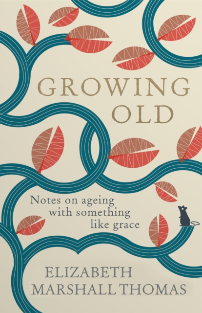 Growing Old : Notes on ageing with something like grace, Hardback Book