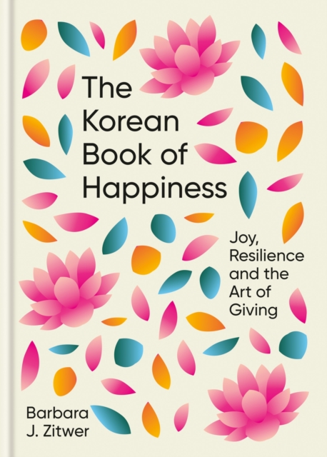 The Korean Book of Happiness : Joy, resilience and the art of giving, Hardback Book