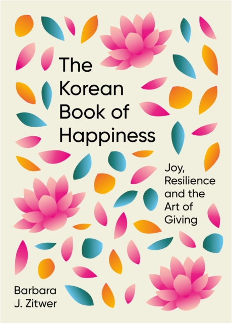 The Korean Book of Happiness : Joy, resilience and the art of giving, EPUB eBook