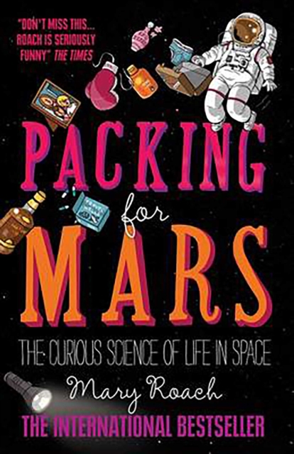 Packing for Mars : The Curious Science of Life in Space, EPUB eBook