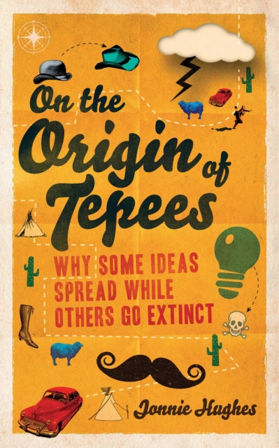 On the Origin of Tepees : Why Some Ideas Spread While Others Go Extinct, EPUB eBook