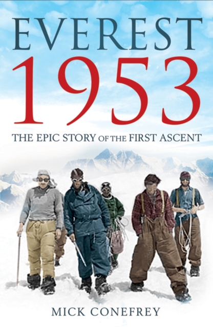 Everest 1953 : The Epic Story of the First Ascent, Paperback / softback Book