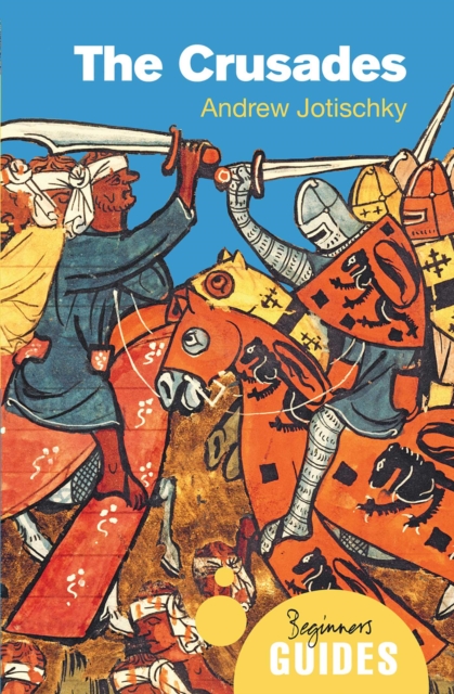The Crusades : A Beginner's Guide, EPUB eBook