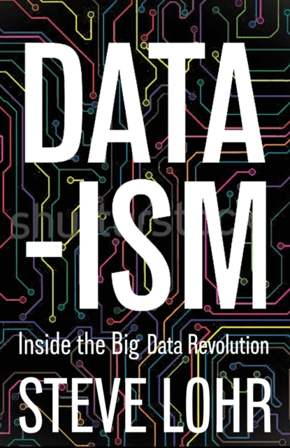 Data-ism : Inside the Big Data Revolution, EPUB eBook