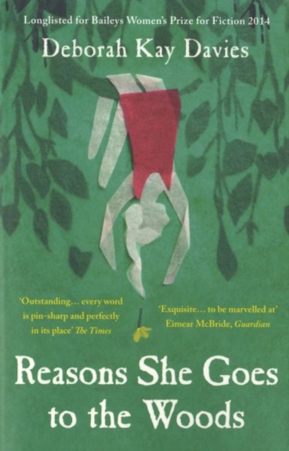 Reasons She Goes to the Woods : LONGLISTED FOR THE BAILEYS WOMEN'S PRIZE FOR FICTION 2014, Paperback / softback Book