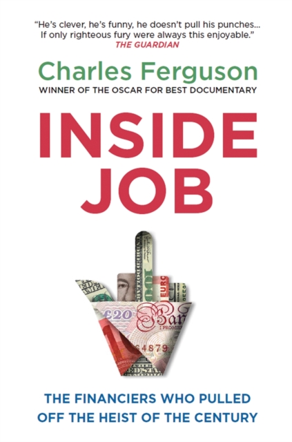 Inside Job : The Financiers Who Pulled Off the Heist of the Century, Paperback / softback Book