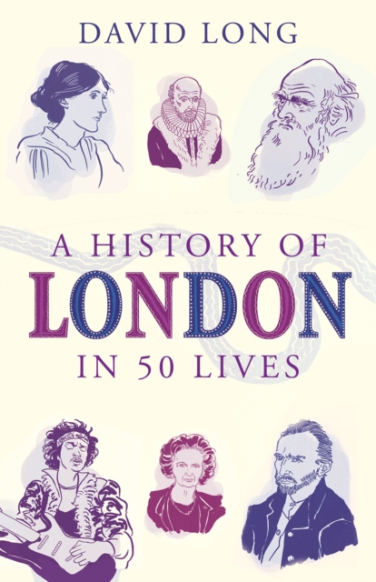 A History of London in 50 Lives, Paperback / softback Book