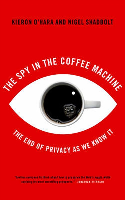 The Spy In The Coffee Machine : The End of Privacy as We Know it, EPUB eBook