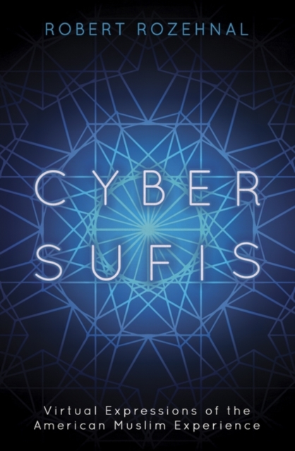 Cyber Sufis : Virtual Expressions of the American Muslim Experience, Paperback / softback Book
