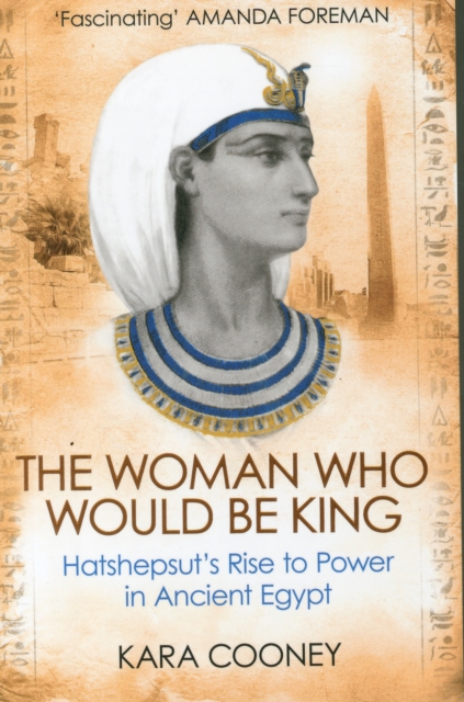 The Woman Who Would be King : Hatshepsut’s Rise to Power in Ancient Egypt, Paperback / softback Book