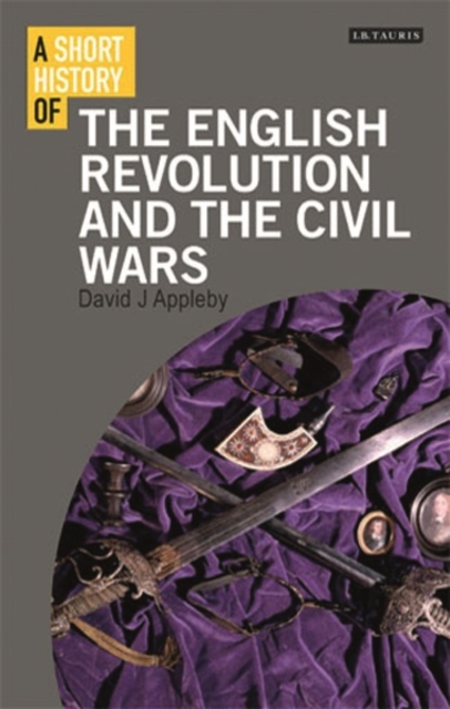 A Short History of the English Revolution and the Civil Wars, Hardback Book