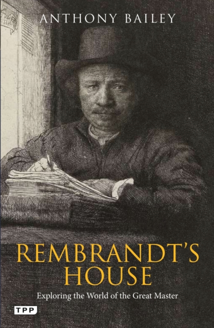 Rembrandt's house : Exploring the world of the great master, Paperback / softback Book