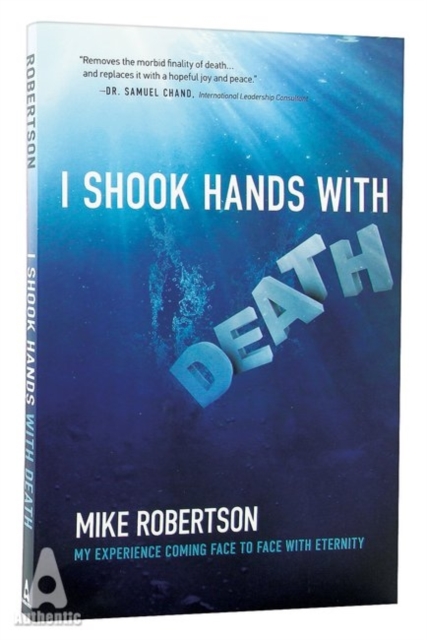 I Shook Hands with Death : My Experience Coming Face to Face with Eternity, Paperback / softback Book