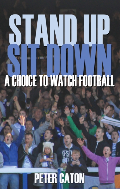 Stand Up Sit Down : A Choice to Watch Football, Paperback / softback Book
