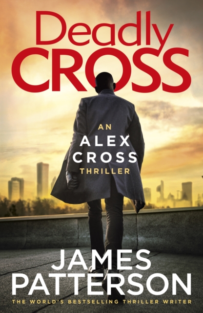 Deadly Cross : (Alex Cross 28), Hardback Book