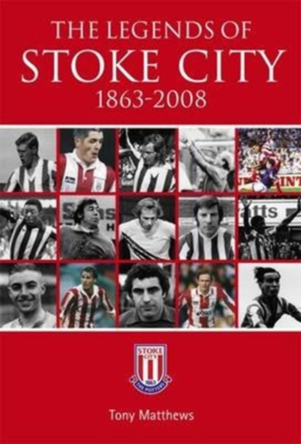The Legends of Stoke City 1863-2008, Paperback / softback Book