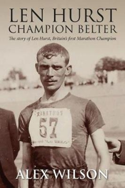 The Len Hurst : The First Great Marathon runner, Paperback / softback Book