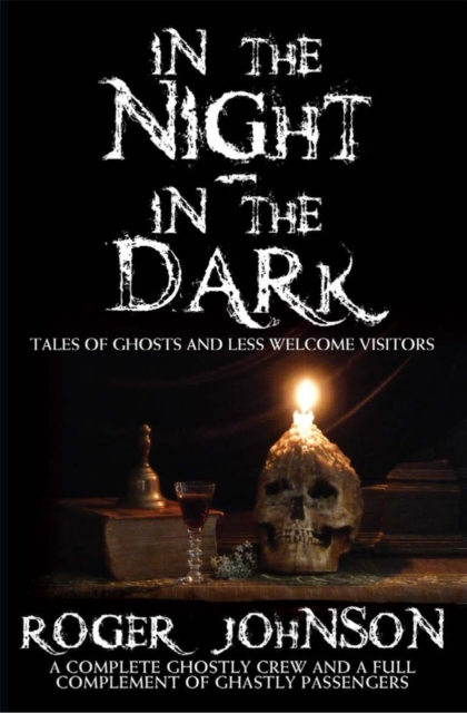 In the Night In the Dark : Tales of Ghosts and Less Welcome Visitors, PDF eBook
