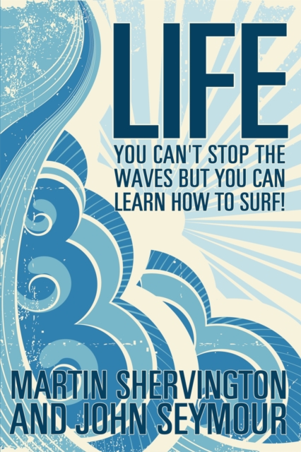 LIFE : you can't stop the waves but you can learn how to surf!, EPUB eBook