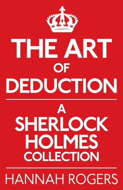 The Art of Deduction: A Sherlock Holmes Collection, Paperback / softback Book
