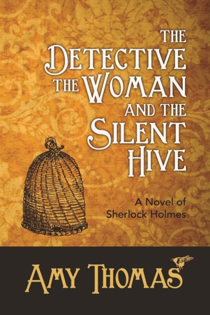 The Detective, The Woman and The Silent Hive : A Novel of Sherlock Holmes, EPUB eBook