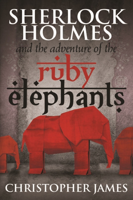 Sherlock Holmes and The Adventure of the Ruby Elephants, EPUB eBook