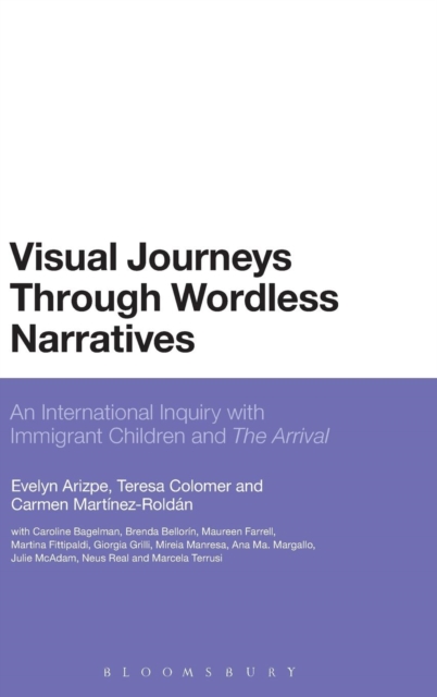 Visual Journeys Through Wordless Narratives : An International Inquiry With Immigrant Children and The Arrival, Hardback Book
