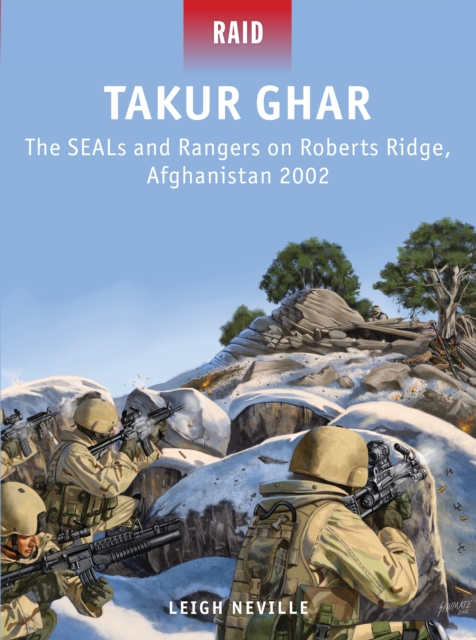 Takur Ghar : The SEALs and Rangers on Roberts Ridge, Afghanistan 2002, PDF eBook
