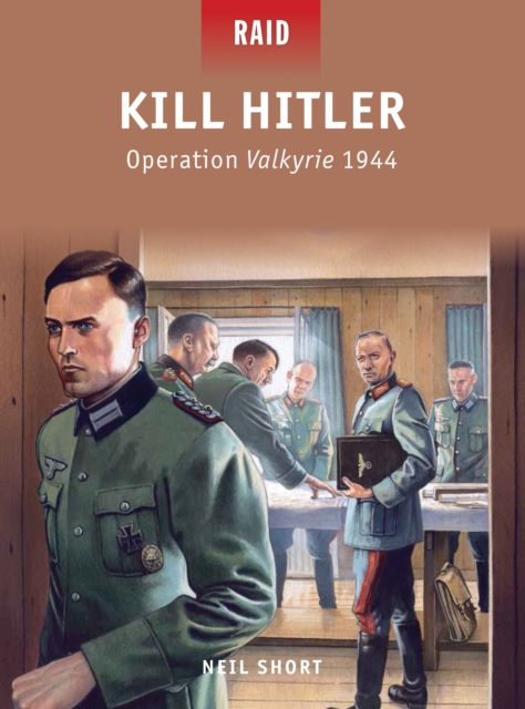 Kill Hitler : Operation Valkyrie 1944, Paperback / softback Book