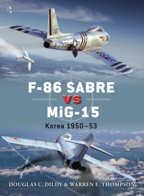 F-86 Sabre vs MiG-15 : Korea 1950-53, Paperback / softback Book