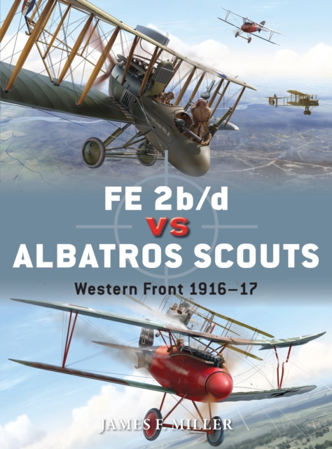 FE 2b/d vs Albatros Scouts : Western Front 1916-17, Paperback / softback Book