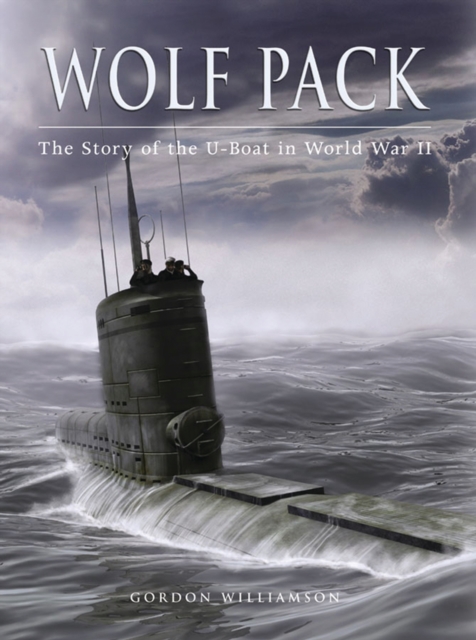 Wolf Pack : The Story of the U-Boat in World War II, PDF eBook