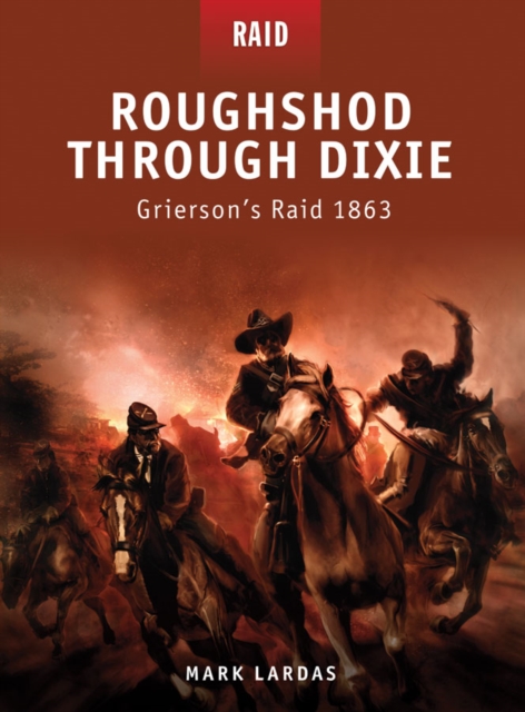 Roughshod Through Dixie : Grierson’S Raid 1863, EPUB eBook