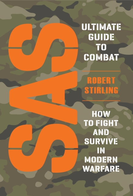 SAS Ultimate Guide to Combat : How to Fight and Survive in Modern Warfare, EPUB eBook