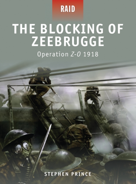 The Blocking of Zeebrugge : Operation Z-O 1918, EPUB eBook
