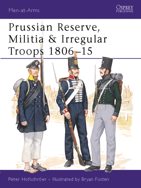 Prussian Reserve, Militia & Irregular Troops 1806–15, EPUB eBook