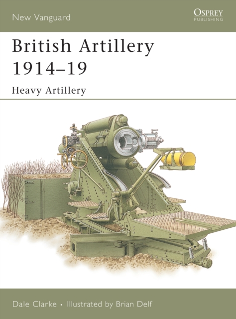 British Artillery 1914–19 : Heavy Artillery, PDF eBook