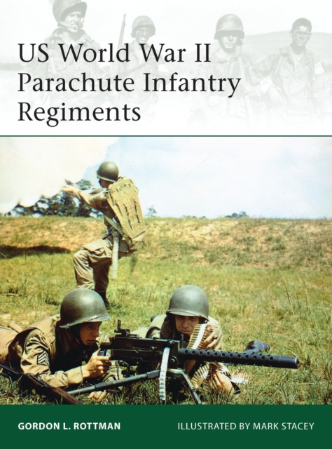 US World War II Parachute Infantry Regiments, Paperback / softback Book
