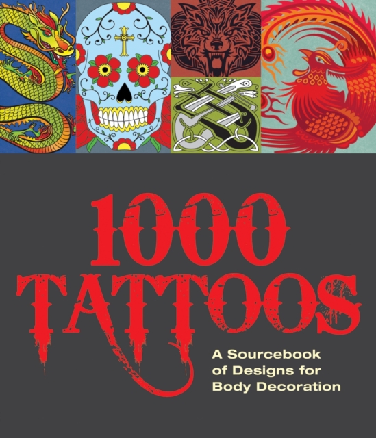 1000 Tattoos : A Sourcebook of Designs for Body Decoration, Hardback Book